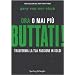 Buttati! Ora o mai pi�. Trasforma la tua passione in soldi (Varia. Economia)