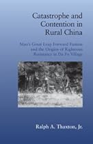 Catastrophe and Contention in Rural China: Mao's Great Leap Forward Famine and the Origins of Righteous Resistance in Da Fo Village (Cambridge Studies in Contentious Politics)
