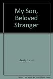My Son, Beloved Stranger