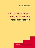 La Crise syst�mique, Europe et Monde Quelles r�ponses ?