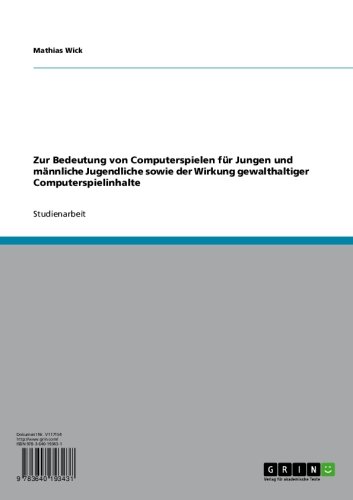 Zur Bedeutung von Computerspielen für Jungen und männliche Jugendliche sowie der Wirkung gewalthaltiger Computerspielinhalte (German Edition)