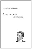 Articles and lectures : articles, published letters and lectures on the F.M. Alexander technique
