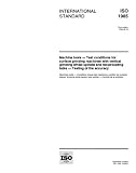 ISO 1985:1998, Machine tools - Test conditions for surface grinding machines with vertical grinding wheel spindle and reciprocating table - Testing of the accuracy