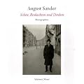 August Sander - Sehen, Beobachten, Denken: Hundert Meisterphotographien