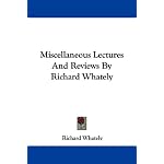 Miscellaneous Lectures And Reviews By Richard Whately book cover