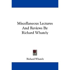 Miscellaneous Lectures And Reviews By Richard Whately