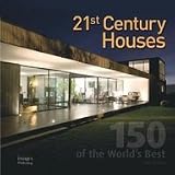 21st Century Houses: 150 of the Worlds Best