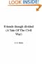 Friends Though Divided (a Tale of the Civil War)