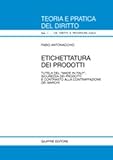 Etichettatura dei prodotti. Tutela del «Made in Italy», sicurezza dei prodotti e contrasto alla contraffazione dei marchi (Teoria pratica dir. I: dir. e proc. civ.)