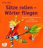 Saetze rollen  Woerter fliegen: Bewegte Sprachfoerderung in Kita und Grundschule