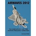 Airwaves 2012 HF / VHF / UHF Civil & Military Aviation Directory
