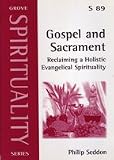 Gospel and sacrament : reclaiming a holistic evangelical spirituality