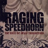 Raging Speedhorn - We Will Be Dead Tomorrow Album