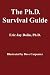 The Ph.D. Survival Guide