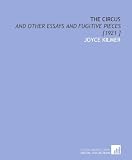 The Circus: And Other Essays and Fugitive Pieces [1921 ]