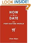 How to Date in a Post-Dating World