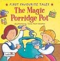 The Magic Porridge Pot (First Favourite Tales)