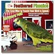 Feathered Phonics The Easy Way To Teach Your Bird To Speak Volume 3: Barnyard Fun! 96 Sound Effects and Words