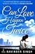 Can Love Happen Twice?