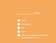________ YOU: Express yourself in multiple choice format. No number 2 pencil required.