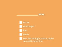 ________ YOU: Express yourself in multiple choice format. No number 2 pencil required.