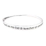 Bracelet - B166 - Bangle Style - Teacher's Prayer ~ Lord Let Me Be a Teacher of Knowledge Who Will Guide Our Youth and Grant Them the Necessary Understanding ~ Silver Tone Metal