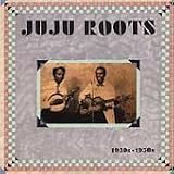 1930s-1950s Juju Roots
