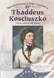 Thaddeus Kosciuszko: Polish General and Patriot (Revolutionary War Leaders)