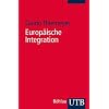 Europ�ische Integration. Motive - Prozesse - Strukturen