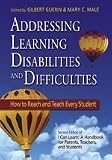 Addressing Learning Disabilities and Difficulties: How to Reach and Teach Every Student