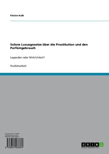 Solons Luxusgesetze über die Prostitution und den Parfümgebrauch: Legenden oder Wirklichkeit? (German Edition)