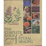 The Complete Guide to Natural Healing