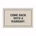 Come Back with a Warrant Doormat
