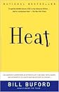 Heat: An Amateur's Adventures as Kitchen Slave, Line Cook, Pasta-Maker, and Apprentice to a Dante-Quoting Butcher in Tuscany by Bill Buford