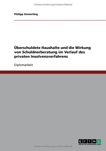 �berschuldete Haushalte und die Wirkung von Schuldnerberatung im Verlauf des privaten Insolvenzverfahrens