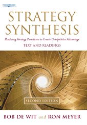 Strategy Synthesis: Resolving Strategy Paradoxes to Create Competitive Advantage by Ron MeyerBob De Wit