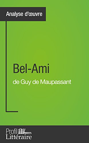 Bel-Ami de Guy de Maupassant (Analyse approfondie) (French Edition)