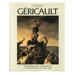 Th�odore G�ricault: �tude critique, documents et catalogue raisonn�