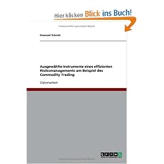 Ausgewählte Instrumente eines effizienten Risikomanagements am Beispiel des Commodity Trading