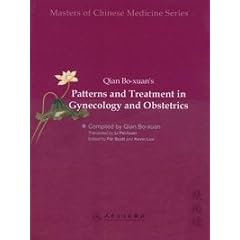 Qian Bo-xuan: Patterns and Treatment in Gynecology and Obstetrics (Masters of Chinese Medicine)