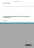 Das Beschwerdemanagement-System als Instrument der Kundenbindung