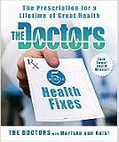  : By The Doctors (Author), Mariska van Aalst (Author) The Doctors 5-Minute Health Fixes: The Prescription for a Lifetime of Great Health [Hardcover]
