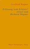 Erl&ouml;sung vom Erl&ouml;ser? Israel und Richard Wagner - Gottfried Wagner