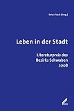 Produkt-Bild: Leben in der Stadt: Literaturpreis des Bezirks Schwaben 2008