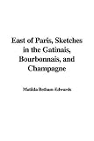 East of Paris, Sketches in the Gatinais, Bourbonnais, and Champagne
