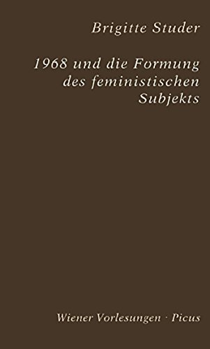 1968 und die Formung des feministischen Subjekts (Wiener Vorlesungen 153) (German Edition)