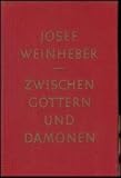 Weinheber, Josef - Zwischen Göttern und Dämonen