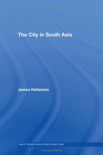 The City in South Asia (Asia's Transformations/Asia's Great Cities)