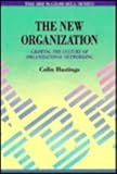 The new organization : growing the culture of organizational networking