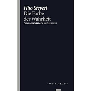 Die Farbe der Wahrheit: Dokumentarismen im Kunstfeld